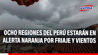 🔴🔵¡Atención Ocho regiones del Perú estarán en alerta naranja por friaje y vientos [upl. by Sergeant474]