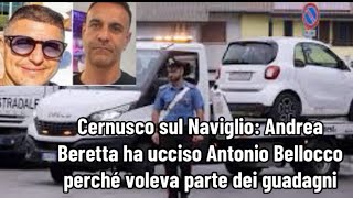 Cernusco sul Naviglio Andrea Beretta ha ucciso Antonio Bellocco perché voleva parte dei guadagni [upl. by Eicirtap]