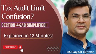 Tax Audit us 44AB Know the Threshold amp Avoid Confusion  Explained in 12 Min  CA Ranjeet Kunwar [upl. by Currey3]