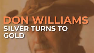 Don Williams  Silver Turns To Gold Official Audio [upl. by Olram]