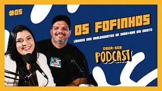 OS FOFINHOS  CrerSer Podcast 05 [upl. by Enialahs]