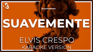 Suavemente  Elvis Crespo LETRA INSTRUMENTAL KARAOKE [upl. by Elspeth]