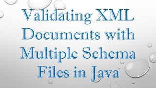 Validating XML Documents with Multiple Schema Files in Java [upl. by Ellocin956]