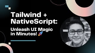 Unlocking Tailwinds Power in NativeScript A StepbyStep Guide [upl. by Ilek148]