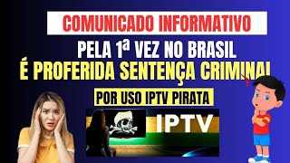 COMUNICADO INFORMATIVO SAI A 1Âª SENTENÃ‡A NO BRASIL POR USO DE IPTV PIRATA EM 06 DE MARÃ‡O 2024 [upl. by Irik]