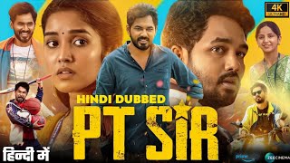 PT Sir Movie Hindi Dubbed Release Update  Pt Sir Comedy Drama Movie Hindi Dubbed  PT Sir Movie [upl. by Guevara]