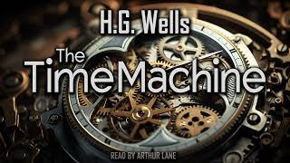 The Time Machine by HG Wells  Complete classic SciFi Audiobook [upl. by Gustavus861]