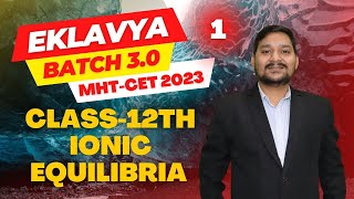 EKLAVYA BATCH 30  MHT  CET 2023  CHEMISTRY  IONIC EQUILIBRIA  LECTURE  1 [upl. by Comfort555]