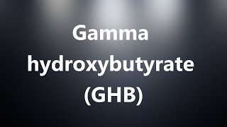 Gamma hydroxybutyrate GHB  Medical Meaning and Pronunciation [upl. by Fortunna]