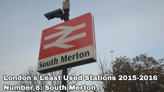 Londons Least Used Stations 20152016  Number 8 South Merton [upl. by Eerrahs]