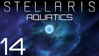 Stellaris  Aquatics  Episode 14 [upl. by Venus26]