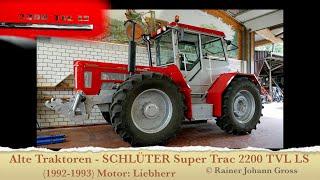 Alte Traktoren  SCHLÜTER Super Trac 2200 TVL LS 19921993 Motor Liebherr [upl. by Critta470]