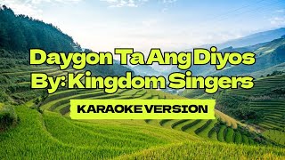 Daygon Ta Ang Diyos │ By Kingdom Singers │ Karaoke Version [upl. by Pizor]