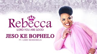 Rebecca Malope  Jeso Ke Bophelo Audio ft Lebo Sekgobela [upl. by Euhc]