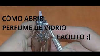 Cómo abrir perfume de vidrio [upl. by Llechtim]