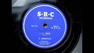 5  Emeralds  Ill Beg 78 rpm [upl. by Marinna]