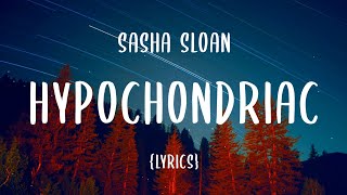 Sasha Sloan  Hypochondriac Lyrics [upl. by Akinhoj154]