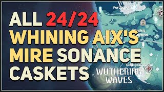 All Whining Aixs Mire Sonance Casket Locations Wuthering Waves [upl. by Novar]