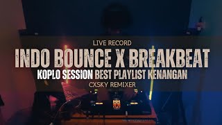 Vol2 INDO BOUNCE KOPLO X BREAKBEAT SANTUY 🔴 LIVE RECORD  CXSKY RMXR MIXTAPE BEST INDO PADA MASANYA [upl. by Frechette]