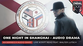 Kaiserreich audio drama  One Night in Shanghai live script reading [upl. by Clemente]