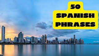 50 SPANISH PHRASES LEARN SPANISH FAST SPEAK SPANISH FLUENTLY SPANISH BASIC PHRASES [upl. by Bernadine]