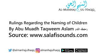 Rulings Regarding the Naming of Children  By Abu Muadh Taqweem Aslam [upl. by Nolahp765]