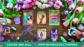 🌙 Cancer Mai 2024 🌿 Un Coup De Pouce De L’Univers 🌸 [upl. by Kaia69]