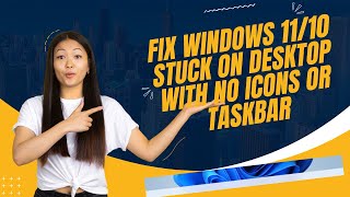 Fix Windows 1110 Stuck on Desktop with No Icons or Taskbar [upl. by Adnerb]