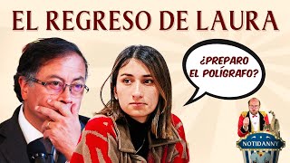 EL REGRESO DE LAURA SARABIA  PETRO ROMPE EL SILENCIO E INGRID LA CAMA NotiDanny [upl. by Sterner]