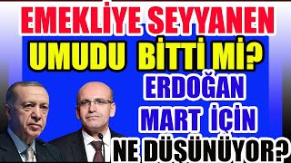 Emekliye Seyyanen Umudu Bitti mi  Erdoğan Mart İçin Ne Düşünüyor [upl. by Ellehcyar919]