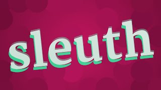 SLEUTH pronunciation • How to pronounce SLEUTH [upl. by Yaffit]