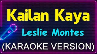 Kailan Kaya  Leslie Montes Karaoke Version [upl. by Sipple288]