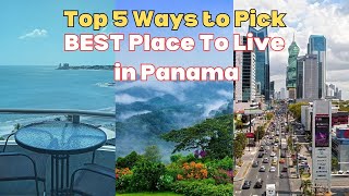 Top 5 Ways to Pick The BEST Place to Live in Panama [upl. by Airbmac468]