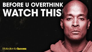 BEFORE YOU OVERTHINK WATCH THIS  DAVID GOGGINS [upl. by Rae864]