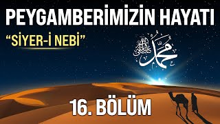 Peygamber Efendimizin Hayatı 16 Bölüm  Siyeri Nebi  Aşkı Neva [upl. by Berck]