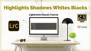 Highlights vs Whites Shadows vs Blacks 2024  Lightroom Classic Tutorial 23 [upl. by Ecirtnahc]