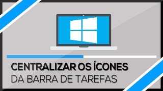 Como Centralizar os ícones da Barra de Tarefas  Win 7 8 e 81 [upl. by Greggs]