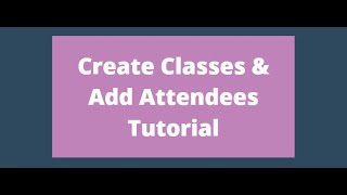 Create a class add attendees and add multiple attendees tutorial [upl. by Abagail]