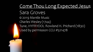 Come Thou Long Expected Jesus  Sara Groves [upl. by Maillw]