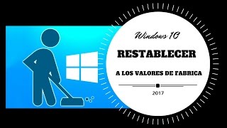 RESTABLECER A LOS VALORES DE FABRICA WINDOWS 10 [upl. by Ilil388]