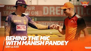 Behind the mic with Manish Pandey  SRH vs KKR  IPL 2021  SRH [upl. by Aihsenat]