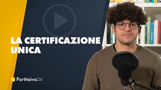 A COSA SERVE LA CERTIFICAZIONE UNICA [upl. by Rooke35]