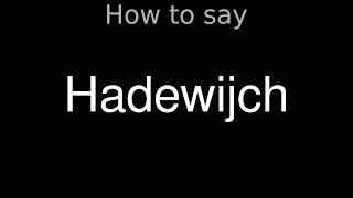 How to Pronounce correctly Hadewijch Movie [upl. by Rovner]