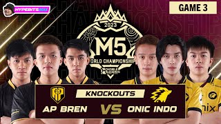 AP BREN vs ONIC  GAME 3  M5 CHAMPIONSHIP KNOCKOUTS  DAY 6 [upl. by Etac]