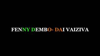 Mwari Dai Aiziva Single Fenny Dembo Dedicated to Leonard Dembo FatherDaughter Conversation [upl. by Gelya]