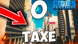 Une VILLE avec 0 TAXE dans CITIES SKYLINES [upl. by Eirual]