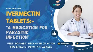 Ivermectin Tablet Uses Dosage Mechanism of Action Side effects and Important Advice [upl. by Fira]