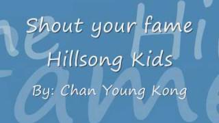 Shout your fame Hillsong kids with lyrics [upl. by Doomham]