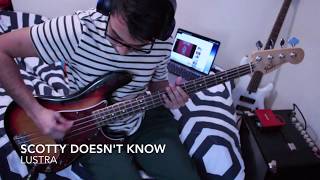 Scotty Doesnt Know  Lustra Bass Cover [upl. by Fanestil33]