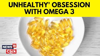 Health  Omega 3 Fatty Acids Demand And Overuse  Omega 3 New Rage in PostCovid World  News18 [upl. by Ayatahs500]